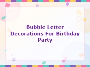 Bubble Letter Decorations for Birthday Party Ideas and Inspiration