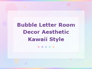 Kawaii Bubble Letter Room Decor Aesthetic Wall Art Ideas