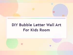 Diy Bubble Letter Wall Art Ideas for a Fun Kids Room Makeover