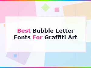 Best Bubble Letter Fonts for Graffiti Art