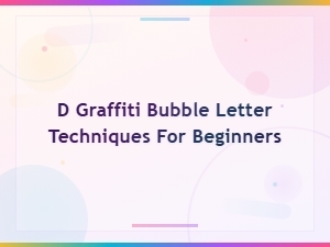 Easy D Graffiti Bubble Letter Techniques for Beginners Guide