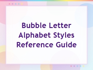 Bubble Letter Alphabet Styles: the Ultimate Reference Guide for Every Style