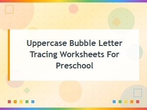 Uppercase Bubble Letter Tracing Worksheets for Preschool Printables